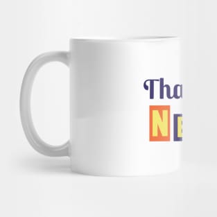 Thank you, Next pls Mug